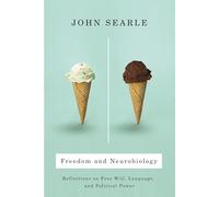 Freedom and Neurobiology: Reflections on Free Will, Language, and Political Power (Columbia Themes in Philosophy): Reflections on Free Will, Language, ... Power (Columbia Themes in Philosophy)