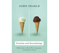 Freedom and Neurobiology - Reflections on Free Will, Language and Political Power (Columbia Themes in Philosophy)