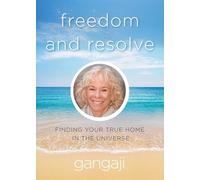 Freedom And Resolve: Finding Your True Home in the Universe