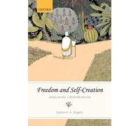 Freedom and Self-Creation : Anselmian Libertarianism, Hardcover by Rogers, Ka...
