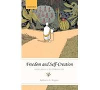 Freedom and Self-Creation, Katherin A. Rogers, Ha