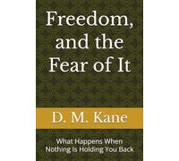 Freedom, and the Fear of It: What Happens When Nothing Is Holding You Back (The Quiet Catastrophes Series)
