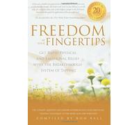 Freedom at Your Fingertips: Get Rapid Physical and Emotional Relief with the Breakthrough System of Tapping by Joseph Mercola (April 2 2011)