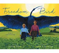 Freedom Bird A Tale of Hope and Courage