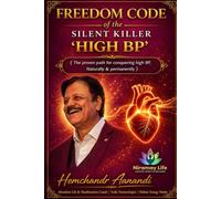 Freedom Code Of The Silent Killer-HIGH BP: The proven pathway to conquering High BP Naturally & permanently (WELLNESS Books-By-Hemchandr)