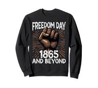 Freedom Day 1865 And Beyond Juneteenth Sweatshirt