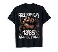 Freedom Day 1865 And Beyond Juneteenth T-Shirt