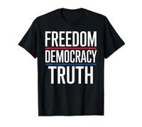 Freedom Democracy Truth Political Statement T-Shirt