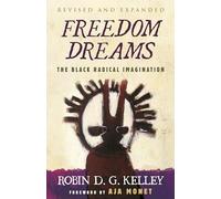 Freedom Dreams (Twentieth Anniversary Edition): The Black Radical Imagination