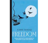 Freedom: Escape Negativity & Overthinking to Live Happily & Find Your Purpose