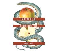 Freedom & Evil: A Pilgrim's Guide to Hell