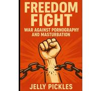 Freedom Fight: War Against Pornography and Masturbation