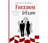 Freedom & Flow: Towards Unconditional Love, Peace, Harmony, Balance and Tranquility.