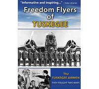 Freedom Flyers of Tuskegee: The Tuskegee Airmen