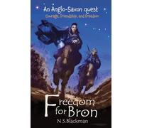Freedom for Bron: The Boy Who Saved a Kingdom (Children of the Anglo-Saxon Kingdoms)