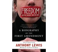 Freedom for the Thought That We Hate: A Biography of the First Amendment