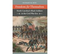 Freedom for Themselves: North Carolina's Black Soldiers in the Civil War Era (Civil War America)