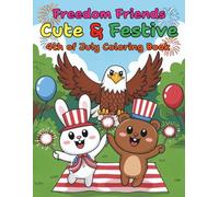 Freedom Friends Cute and Festive 4th of July Coloring Book For Children: Celebrate Independence Day with 92 Pages of Sweet Characters, Fireworks and Star Spangled Smiles