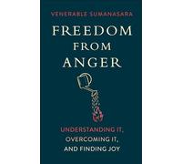 Freedom from Anger: Understanding it, Overcoming it, and Finding Joy