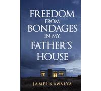 FREEDOM FROM BONDAGES IN MY FATHER'S HOUSE
