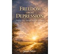 Freedom From Depression: Finding Grace Through Spiritual Darkness