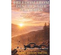 Freedom from Destructive Patterns: A 30-Day Devotional for Breaking Repetitive Patterns and Responding Differently in the Moment (30-day Transformation Series)