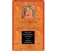 Freedom from Extremes: Gorampa's Distinguishing the Views and the Polemics of Emptiness (Studies in Indian and Tibetan Buddhism)