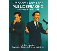 Freedom from Fear: Public Speaking: Step-by-Step Workbook (Freedom from Fear Workbook Series)