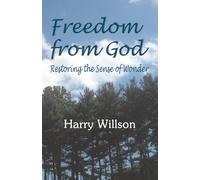 Freedom From God: Restoring the Sense of Wonder