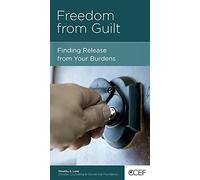 Freedom from Guilt: Finding Release from Your Burdens