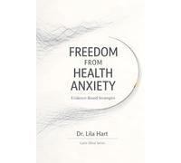 Freedom from Health Anxiety: Evidence-Based Strategies: 4 (Calm Mind)