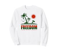FREEDOM From House Arrest - Funny Travel Quote Sweatshirt