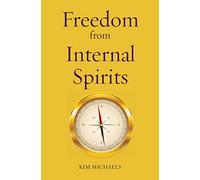 Freedom from Internal Spirits: 2 (Path to Self-Mastery)