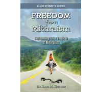 Freedom from Mithraism: Overcoming the False Verdicts of Mithraism
