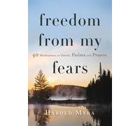 Freedom from My Fears: 40 Meditations on David's Psalms and Prayers