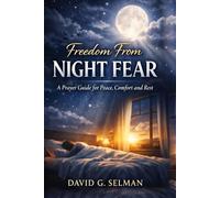 FREEDOM FROM NIGHT FEAR: A Prayer Guide for Peace Comfort and Rest