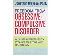 Freedom From Obsessive Compulsive Disorder: A Personalized Recovery Program for Living with Uncertainty