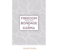 FREEDOM FROM THE BONDAGE OF KARMA