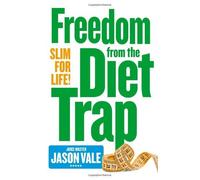 Freedom from the Diet Trap: Slim for Life by Vale, Jason (April 10, 2014) Paperback