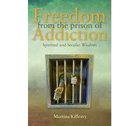 Freedom from the Prison of Addiction: Spiritual and Secular Wisdom