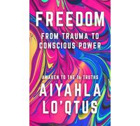 Freedom: From Trauma to Conscious Power