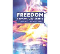 Freedom From Unforgiveness: I Could Not Call Him Father
