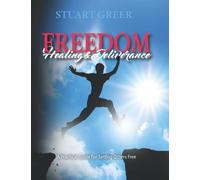 Freedom Healing and Deliverance: A Practical Guide For Setting Others Free