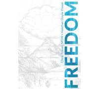 Freedom: How Teens Can Use Mindful Compassion to Thrive in a Chaotic World and Grow a Purpose-driven Life