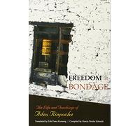 Freedom In Bondage: The Life and Teachings of Adeu Rinpoche