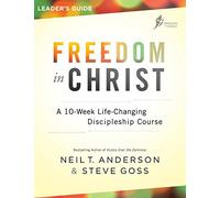 Freedom in Christ: A 10-Week Life-Changing Discipleship Course