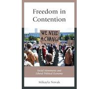 Freedom in Contention: Social Movements and Liberal Political Economy (Polycentricity: Studies in Institutional Diversity and Voluntary Governance)