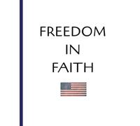 Freedom in Faith Notebook: Faith and Freedom Will Overcome Fear