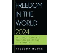Freedom in the World 2024: The Annual Survey of Political Rights and Civil Liberties