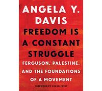 Freedom Is a Constant Struggle: Ferguson, Palestine, and the Foundations of a Movement